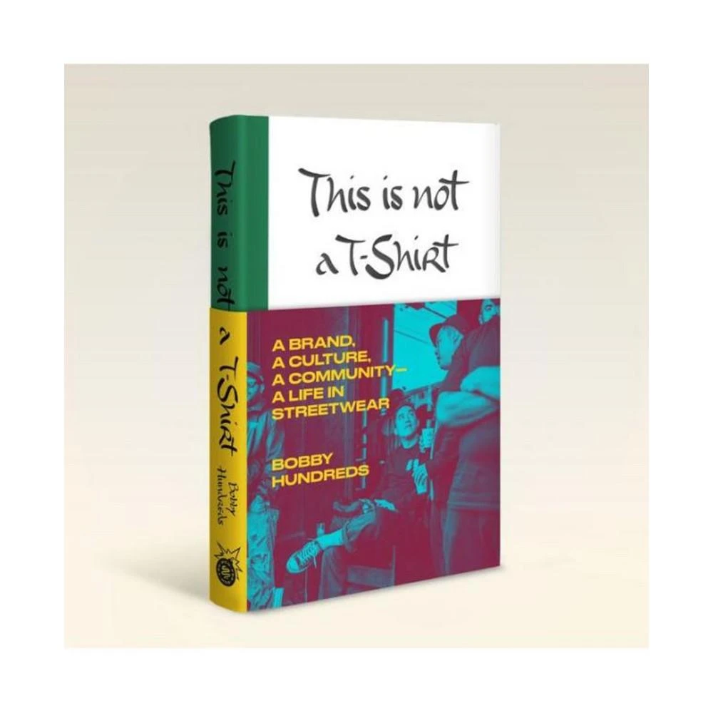 商品Barnes & Noble|This Is Not a T-Shirt: A Brand, a Culture, a Community--a Life in Streetwear by Bobby Hundreds,价格¥179,第1张图片