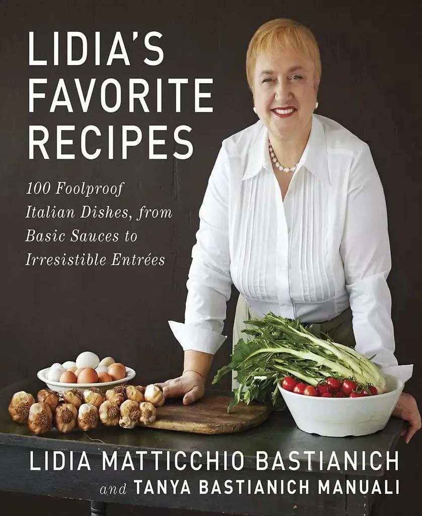 商品Barnes & Noble|Lidia's Favorite Recipes: 100 Foolproof Italian Dishes, from Basic Sauces to Irresistible Entrees: A Cookbook by Lidia Matticchio Bastianich,价格¥260,第1张图片