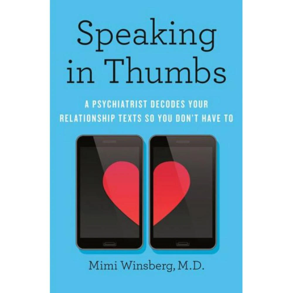 商品Barnes & Noble|Speaking in Thumbs: A Psychiatrist Decodes Your Relationship Texts So You Don't Have To by Mimi Winsberg M.D.,价格¥188,第1张图片