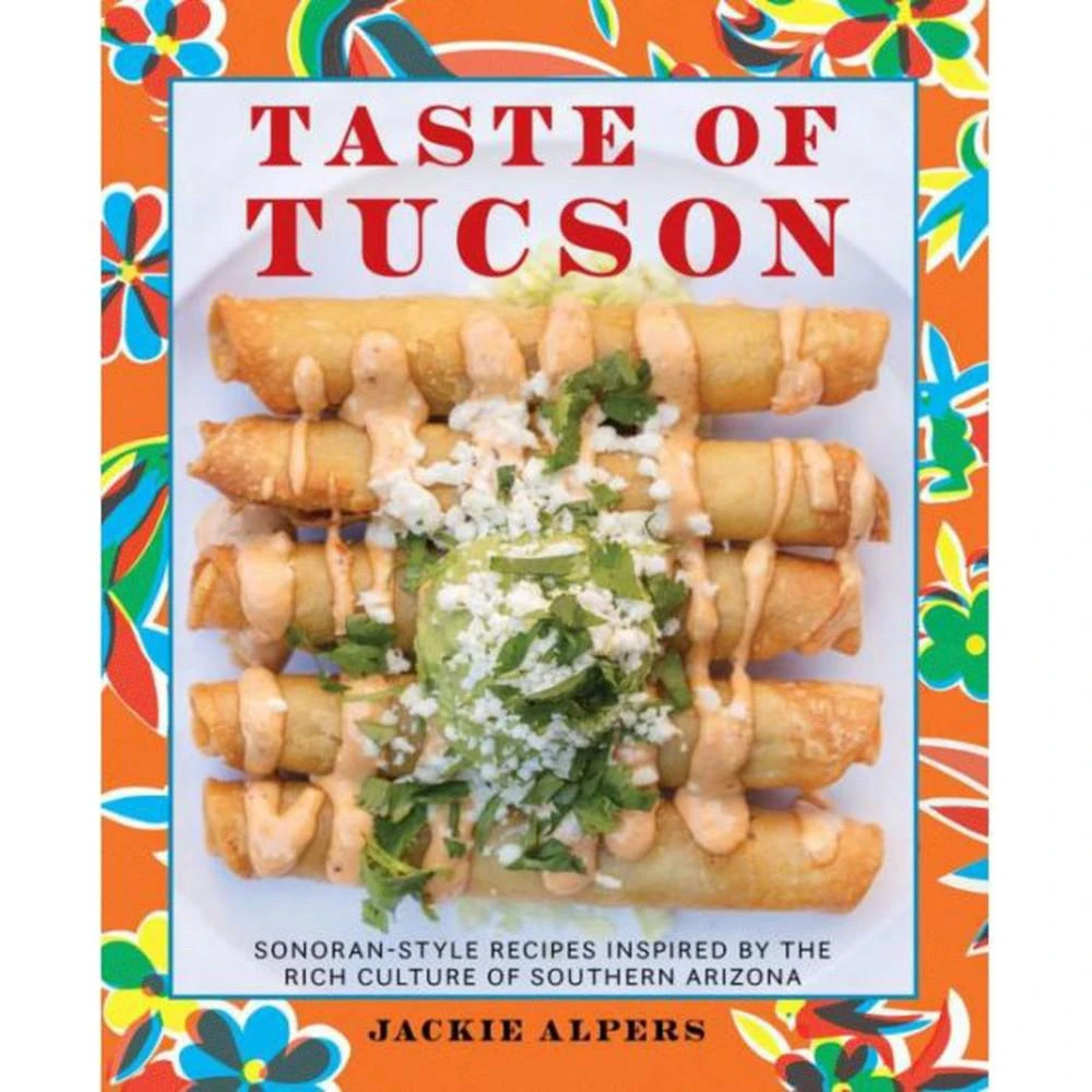 商品Barnes & Noble|Taste of Tucson: Sonoran-Style Recipes Inspired by the Rich Culture of Southern Arizona by Jackie Alpers,价格¥237,第1张图片