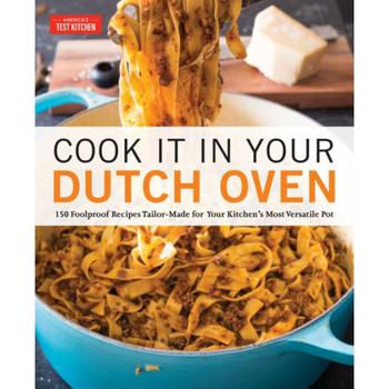 商品Cook it in Your Dutch Oven - 150 Foolproof Recipes Tailor -Made for Your Kitchen's Most Versatile Pot by America's Test Kitchen图片