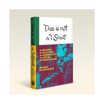 Crossover Culture, Barnes & Noble | This Is Not a T-Shirt: A Brand, a Culture, a Community--a Life in Streetwear by Bobby Hundreds商品图片 