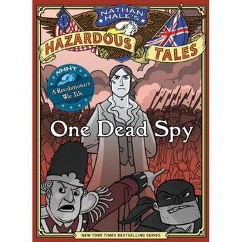 One Dead Spy (Nathan Hale's Hazardous Tales Series #1)) by Nathan Hale