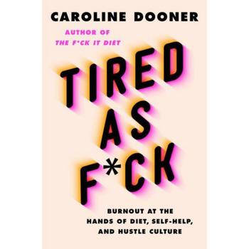 Crossover Culture, Barnes & Noble | Tired as F*ck: Burnout at the Hands of Diet, Self-Help, and Hustle Culture by Caroline Dooner商品图片 