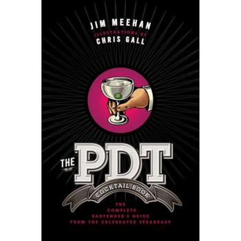 商品The PDT Cocktail Book: The Complete Bartender's Guide from the Celebrated Speakeasy by Jim Meehan图片