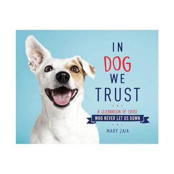 商品Barnes & Noble | In Dog We Trust - A Celebration of Those Who Never Let Us Down by Mary Zaia,商家Macy's,价格¥152图片