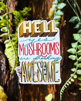 商品Mushroom Marauder | "Hell Yes Mushrooms Are Freaking Awesome" Sticker LAMINATED ADHESIVE VINYL PAPER,商家Verishop,价格¥28图片