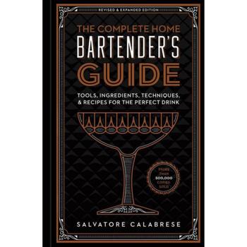 商品The Complete Home Bartender's Guide - Tools, Ingredients, Techniques, & Recipes for the Perfect Drink by Salvatore Calabrese图片