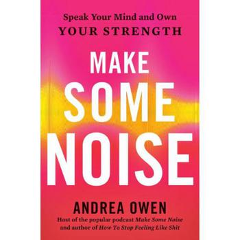 商品Make Some Noise: Speak Your Mind and Own Your Strength by Andrea Owen图片