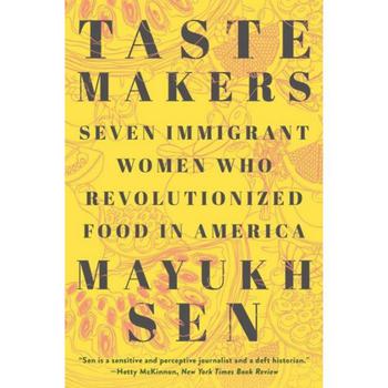 Barnes & Noble | Taste Makers: Seven Immigrant Women who Revolutionized Food in America by Mayukh Sen商品图片,