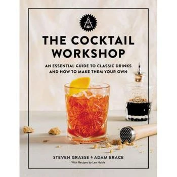 Barnes & Noble | The Cocktail Workshop - An Essential Guide to Classic Drinks and How to Make Them Your Own by Steven Grasse,商家Macy's,价格¥205
