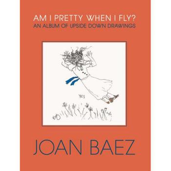 商品Barnes & Noble | Am I Pretty When I Fly?- An Album of Upside Down Drawings by Joan Baez,商家Macy's,价格¥312图片