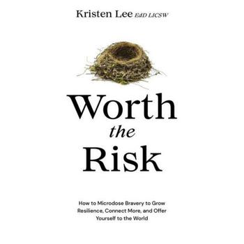 Love Bravery, Barnes & Noble | Worth the Risk: How to Microdose Bravery to Grow Resilience, Connect More, and Offer Yourself to the World by Kristen Lee EdD, LICSW商品图片 