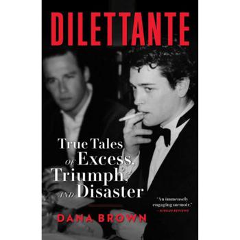 商品Dilettante: True Tales of Excess, Triumph, and Disaster by Dana Brown图片