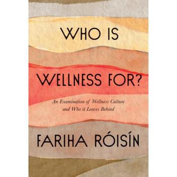 Crossover Culture, Barnes & Noble | Who Is Wellness For?: An Examination of Wellness Culture and Who It Leaves Behind by Fariha Roisin商品图片 