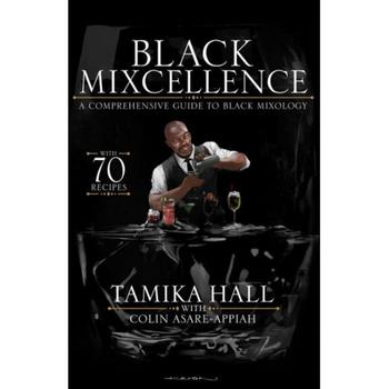 商品Barnes & Noble | Black Mixcellence: A Comprehensive Guide To Black Mixology (A Cocktail Recipe Book, Classic Cocktails, And Mixed Drinks) by Tamika Hall,商家Macy's,价格¥194图片