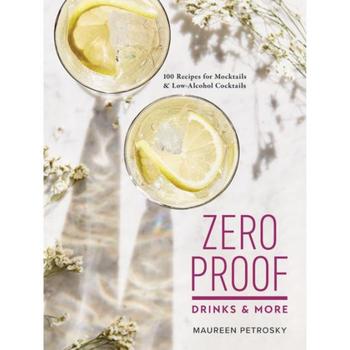 商品Zero Proof Drinks and More - 100 Recipes for Mocktails and Low-Alcohol Cocktails by Maureen Petrosky图片