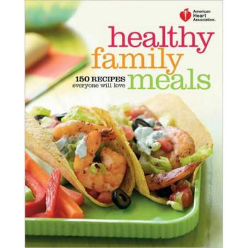 商品American Heart Association Healthy Family Meals: 150 Recipes Everyone Will Love: A Cookbook by American Heart Association图片