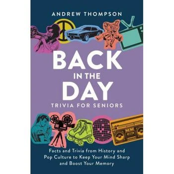 Barnes & Noble | Back in the Day Trivia for Seniors: Facts and Trivia from History and Pop Culture to Keep Your Mind Sharp and Boost Your Memory by Andrew Thompson,商家Macy's,价格¥119
