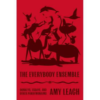商品The Everybody Ensemble - Donkeys, Essays, and Other Pandemoniums by Amy Leach图片