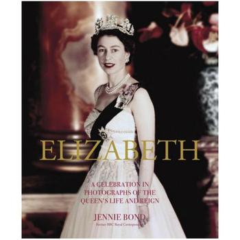 Celebrations, Barnes & Noble | Elizabeth: A Celebration in Photographs of the Queen's Life and Reign by Jennie Bond商品图片 