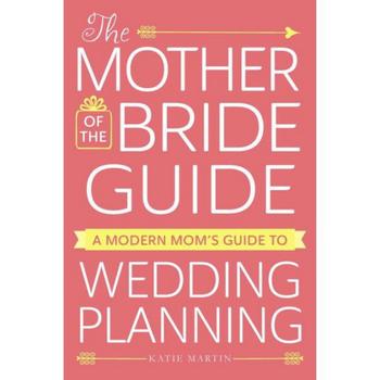 商品Barnes & Noble | The Mother of the Bride Guide - A Modern Mom's Guide to Wedding Planning by Katie Martin,商家Macy's,价格¥103图片