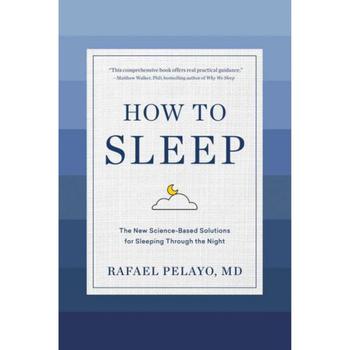 商品How to Sleep - The New Science-Based Solutions for Sleeping Through the Night by Rafael Pelayo Md图片