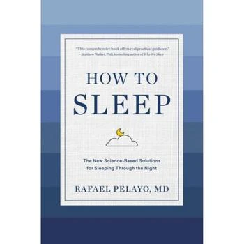 Barnes & Noble | How to Sleep - The New Science-Based Solutions for Sleeping Through the Night by Rafael Pelayo Md,商家Macy's,价格¥186