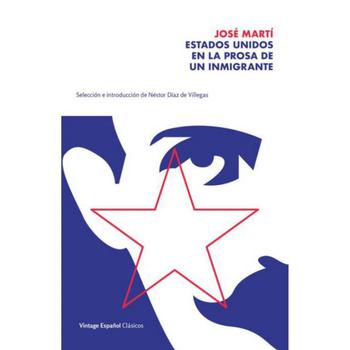 商品Barnes & Noble | Estados Unidos en la prosa de un inmigrante / The United States in the Prose of an Immigrant: Seleccion y prologo de Nestor Diaz de Villegas / Selection and Prologue by Nestor Diaz de Villegas by Jose Marti,商家Macy's,价格¥103图片