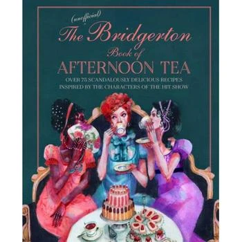 Barnes & Noble | The Unofficial Bridgerton Book of Afternoon Tea - Over 75 scandalously delicious recipes inspired by the characters of the hit show by Katherine Bebo,商家Macy's,价格¥112