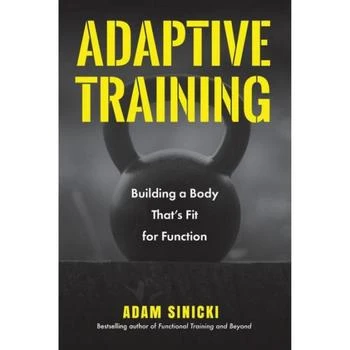 Barnes & Noble | Adaptive Training: Building a Body That's Fit for Function (Men's Health and Fitness, Functional movement, Lifestyle Fitness Equipment) by Adam Sinicki,商家Macy's,价格¥155