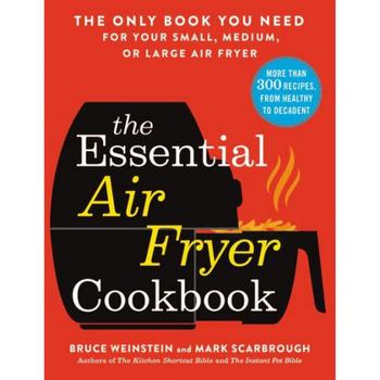 商品The Essential Air Fryer Cookbook - The Only Book You Need for Your Small, Medium, or Large Air Fryer by Bruce Weinstein图片
