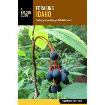 推荐Foraging Idaho - Finding, Identifying, and Preparing Edible Wild Foods by Christopher Nyerges商品
