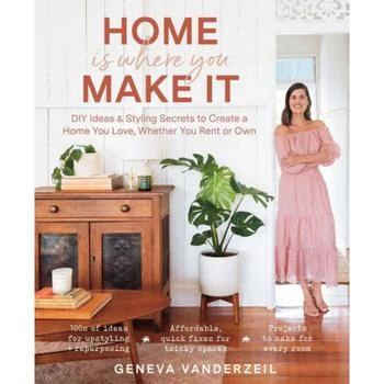 Barnes & Noble | Home Is Where You Make It - Diy Ideas & Styling Secrets to Create a Home You Love, Whether You Rent or Own by Geneva Vanderzeil,商家Macy's,价格¥186