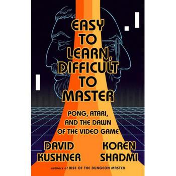 商品Easy to Learn, Difficult to Master- Pong, Atari, and the Dawn of the Video Game by David Kushner图片
