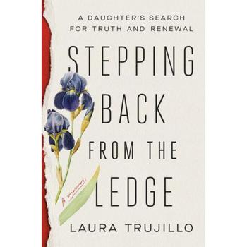 推荐Stepping Back from the Ledge - A Daughter's Search for Truth and Renewal by Laura Trujillo商品