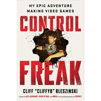商品Control Freak: My Epic Adventure Making Video Games by Cliff Bleszinski图片