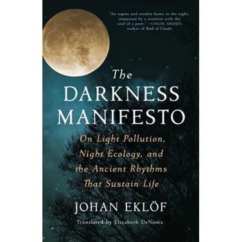 Barnes & Noble | The Darkness Manifesto- On Light Pollution, Night Ecology, and the Ancient Rhythms that Sustain Life by Johan Eklïf,商家Macy's,价格¥194