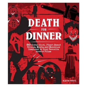 Barnes & Noble | Death for Dinner Cookbook: 60 Gorey-Good, Plant-Based Drinks, Meals, and Munchies Inspired by Your Favorite Horror Films by Zach Neil,商家Macy's,价格¥187