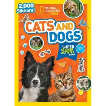 National Geographic Kids Cats and Dogs Super Sticker Activity Book by National Geographic Kids