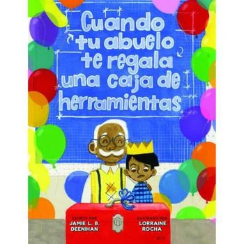 Cuando tu abuelo te regala una caja de herramientas (Spanish Edition) by Jamie L.B. Deenihan