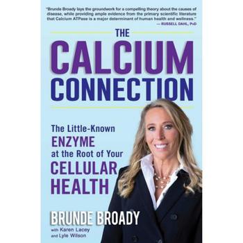 商品The Calcium Connection: The Little-Known Enzyme at the Root of Your Cellular Health by Brunde Broady图片