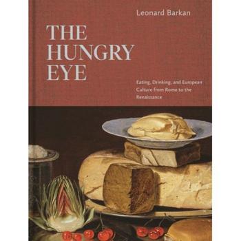 Crossover Culture, Barnes & Noble | The Hungry Eye - Eating, Drinking, and European Culture from Rome to the Renaissance by Leonard Barkan商品图片 